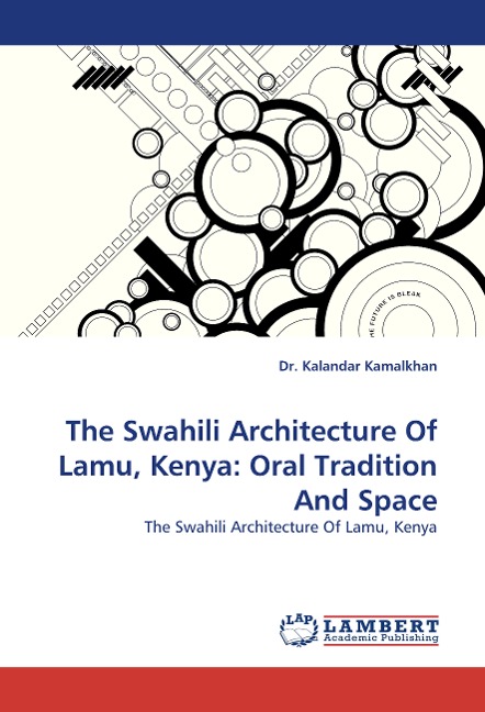The Swahili Architecture Of Lamu, Kenya: Oral Tradition And Space: The Swahili Architecture Of Lamu, Kenya