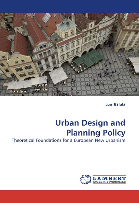 Urban Design and Planning Policy: Theoretical Foundations for a European New Urbanism