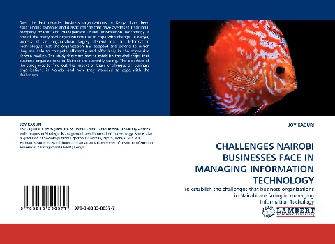 CHALLENGES NAIROBI BUSINESSES FACE IN MANAGING INFORMATION TECHNOLOGY: To establish the challenges that business organizations in Nairobi are facing in managing Information Techology