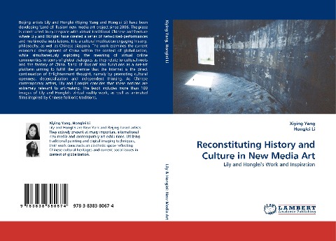 Reconstituting History and Culture in New Media Art: Lily and Hongleis Work and Inspiration