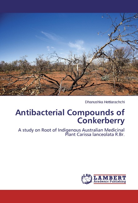 Antibacterial Compounds of Conkerberry: A study on Root of Indigenous Australian Medicinal Plant Carissa lanceolata R.Br.
