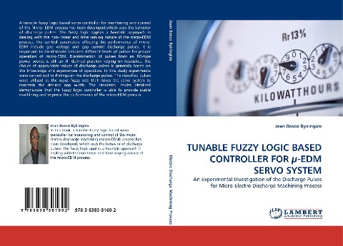 TUNABLE FUZZY LOGIC BASED CONTROLLER FOR µ-EDM SERVO SYSTEM: An Experimental Investigation of the Discharge Pulses for Micro-Electro Discharge Machining Process