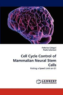 Cell Cycle Control of Mammalian Neural Stem Cells: Putting a Speed Limit on G1