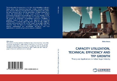 CAPACITY UTILIZATION, TECHNICAL EFFICIENCY AND TFP GROWTH: Theory and Applications to Indian Sugar Industry