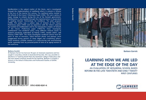 LEARNING HOW WE ARE LED AT THE EDGE OF THE DAY: AN EVALUATION OF NEOLIBERAL SCHOOL BASED REFORM IN THE LATE TWENTIETH AND EARLY TWENTY FIRST CENTURIES