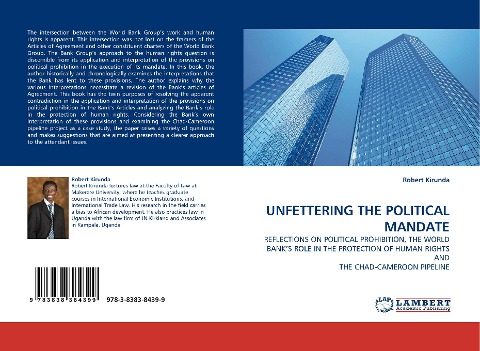 UNFETTERING THE POLITICAL MANDATE: REFLECTIONS ON POLITICAL PROHIBITION, THE WORLD BANKS ROLE IN THE PROTECTION OF HUMAN RIGHTS AND THE CHAD-CAMEROON PIPELINE
