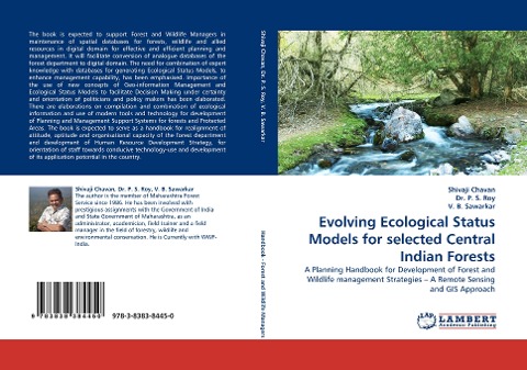 Evolving Ecological Status Models for selected Central Indian Forests: A Planning Handbook for Development of Forest and Wildlife management Strategies - A Remote Sensing and GIS Approach