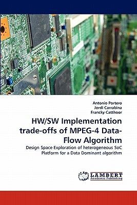 HW/SW Implementation trade-offs of MPEG-4 Data-Flow Algorithm: Design Space Exploration of heterogeneous SoC Platform for a Data Dominant algorithm