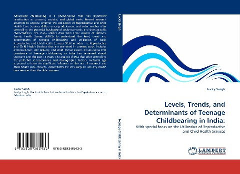 Levels, Trends, and Determinants of Teenage Childbearing in India:: With special focus on the Utilization of Reproductive and Child Health Services