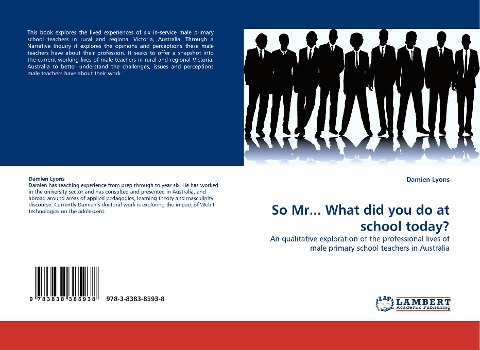 So Mr... What did you do at school today?: An qualitative exploration of the professional lives of male primary school teachers in Australia