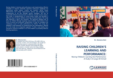 RAISING CHILDRENS LEARNING AND PERFORMANCE:: Raising Childrens Learning And Performance: A Study In A Large UK School