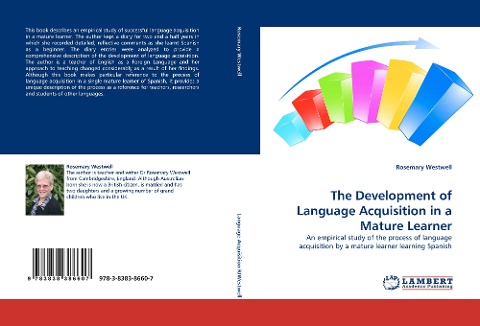 The Development of Language Acquisition in a Mature Learner: An empirical study of the process of language acquisition by a mature learner learning Spanish