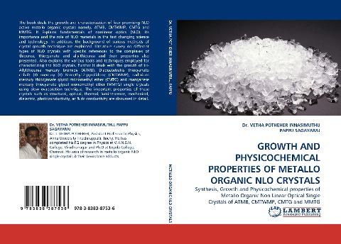 GROWTH AND PHYSICOCHEMICAL PROPERTIES OF METALLO ORGANIC NLO CRYSTALS: Synthesis, Growth and Physicochemical properties of Metallo Organic Non Linear Optical Single Crystals of ATMB, CMTWMP, CMTG and MMTG