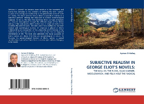 SUBJECTIVE REALISM IN GEORGE ELIOTS NOVELS:: THE MILL ON THE FLOSS, SILAS MARNER, MIDDLEMARCH, AND FELIX HOLT THE RADICAL
