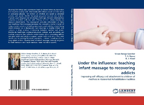Under the influence: teaching infant massage to recovering addicts: Improving self efficacy and attachment to children of mothers in Residential Rehabilitation Facilities