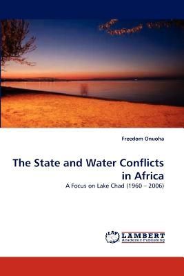 The State and Water Conflicts in Africa: A Focus on Lake Chad (1960 - 2006)