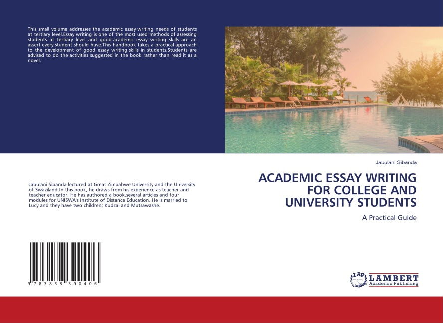 ACADEMIC ESSAY WRITING FOR COLLEGE AND UNIVERSITY STUDENTS: A Practical Guide
