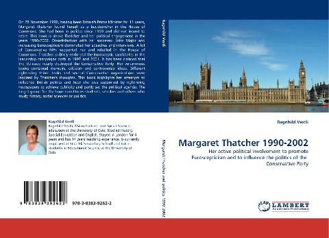 Margaret Thatcher 1990-2002: Her active political involvement to promote Euroscepticism and to influence the politics of the  Conservative Party