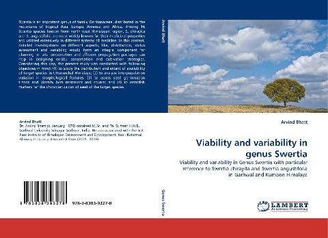 Viability and variability in genus Swertia: Viability and variability in Genus Swertia with particular reference to Swertia chirayita and Swertia angustifolia in Garhwal and Kumaon Himalaya