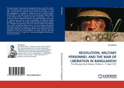 REVOLUTION, MILITARY PERSONNEL AND THE WAR OF LIBERATION IN BANGLADESH: The Missing Link of History: 26 March - 17 April 1971