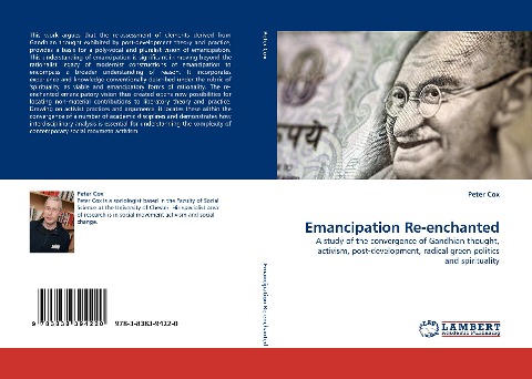 Emancipation Re-enchanted: A study of the convergence of Gandhian thought, activism, post-development, radical green politics and spirituality