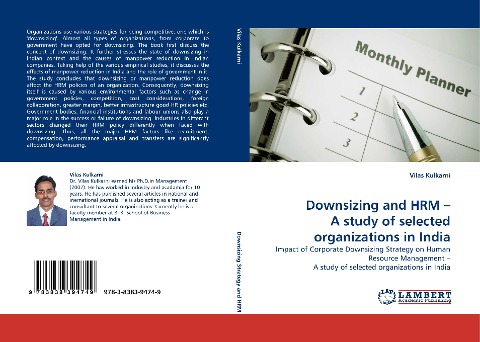 Downsizing and HRM - A study of selected organizations in India: Impact of Corporate Downsizing Strategy on Human Resource Management - A study of selected organizations in India