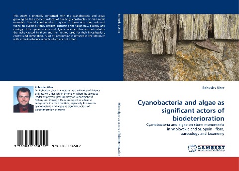Cyanobacteria and algae as significant actors of biodeterioration: Cyanobacteria and algae on stone monuments in W Slovakia and SE Spain - flora, aurecology and taxonomy