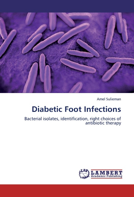 Diabetic Foot Infections: Bacterial isolates, identification, right choices of antibiotic therapy