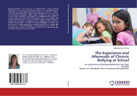 The Experience and Aftermath of Chronic Bullying at School: An exploration of Bullying Behaviours and their Possible Impact on Individuals' Socio-Emotional Development