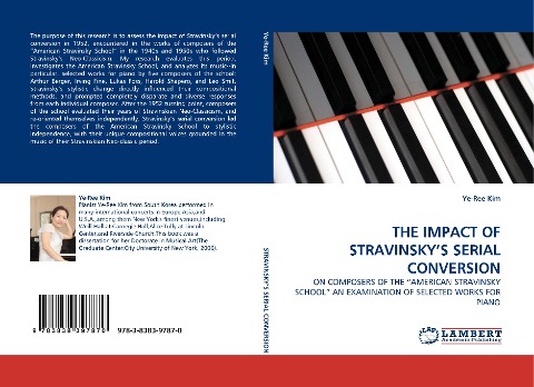 THE IMPACT OF STRAVINSKYS SERIAL CONVERSION: ON COMPOSERS OF THE AMERICAN STRAVINSKY SCHOOL AN EXAMINATION OF SELECTED WORKS FOR PIANO