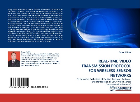 REAL-TIME VIDEO TRANSMISSION PROTOCOL FOR WIRELESS SENSOR NETWORKS: Performance Evaluation of Existing Transport Protocols and Introduction of VSCP (Video Sensor Communication Protocol)