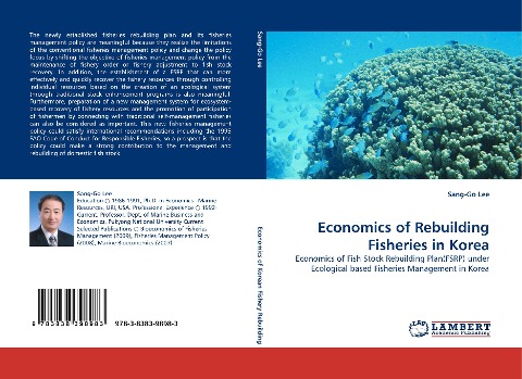 Economics of Rebuilding Fisheries in Korea: Economics of Fish Stock Rebuilding Plan(FSRP) under Ecological based Fisheries Management in Korea