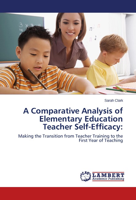 A Comparative Analysis of Elementary Education Teacher Self-Efficacy:: Making the Transition from Teacher Training to the First Year of Teaching