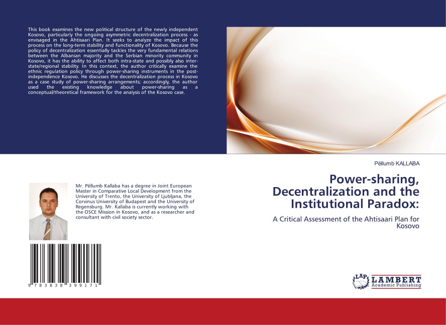 Power-sharing, Decentralization and the Institutional Paradox:: A Critical Assessment of the Ahtisaari Plan for Kosovo