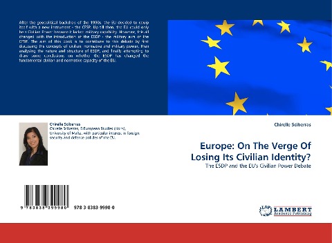 Europe: On The Verge Of Losing Its Civilian Identity?: The ESDP and the EUs Civilian Power Debate