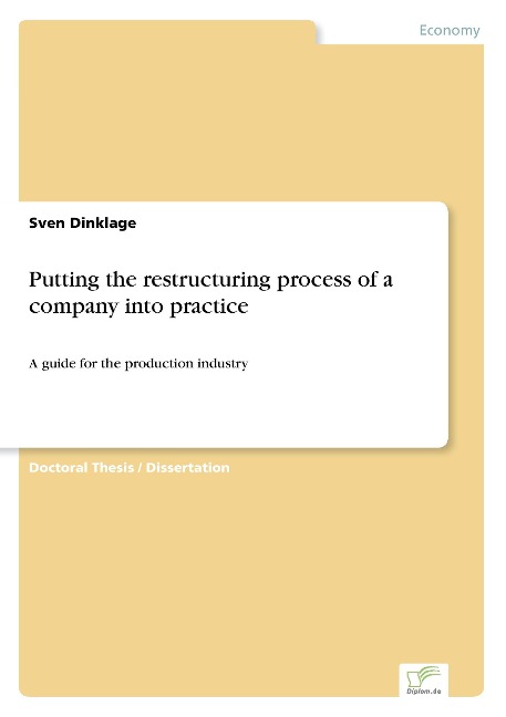Putting the restructuring process of a company into practice: A guide for the production industry