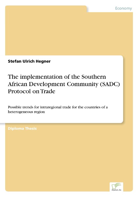 The implementation of the Southern African Development Community (SADC) Protocol on Trade: Possible trends for intraregional trade for the countries of a heterogeneous region
