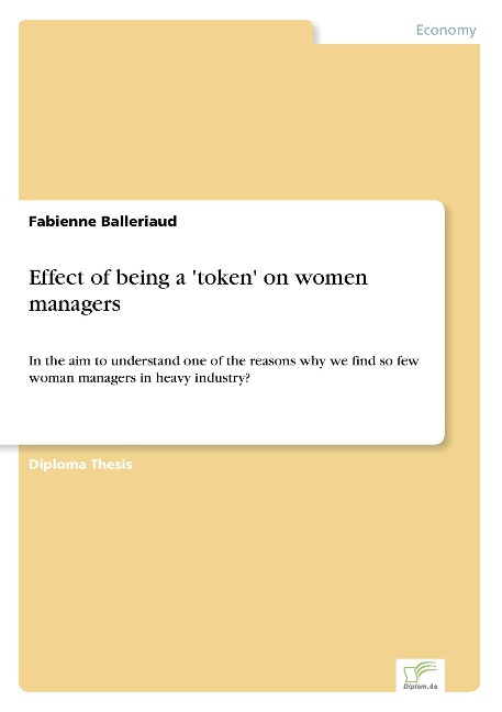 Effect of being a 'token' on women managers: In the aim to understand one of the reasons why we find so few woman managers in heavy industry?
