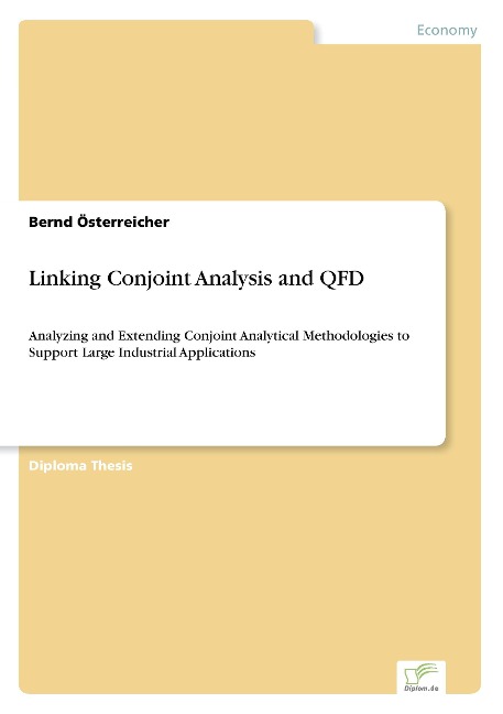 Linking Conjoint Analysis and QFD: Analyzing and Extending Conjoint Analytical Methodologies to Support Large Industrial Applications