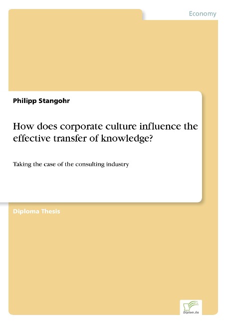 How does corporate culture influence the effective transfer of knowledge?: Taking the case of the consulting industry