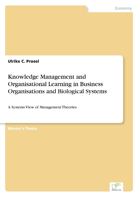 Knowledge Management and Organisational Learning in Business Organisations and Biological Systems: A Systems View of Management Theories