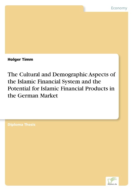 The Cultural and Demographic Aspects of the Islamic Financial System and the Potential for Islamic Financial Products in the German Market