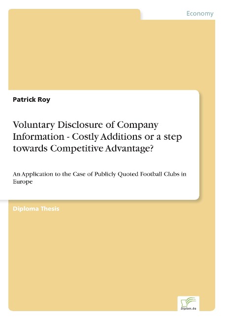 Voluntary Disclosure of Company Information - Costly Additions or a step towards Competitive Advantage?: An Application to the Case of Publicly Quoted Football Clubs in Europe