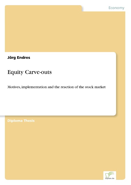 Equity Carve-outs: Motives, implementation and the reaction of the stock market