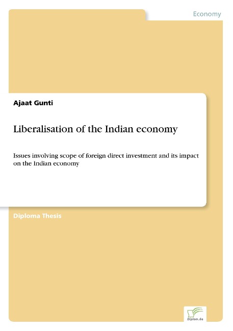 Liberalisation of the Indian economy: Issues involving scope of foreign direct investment and its impact on the Indian economy