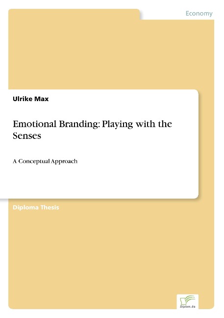 Emotional Branding: Playing with the Senses: A Conceptual Approach