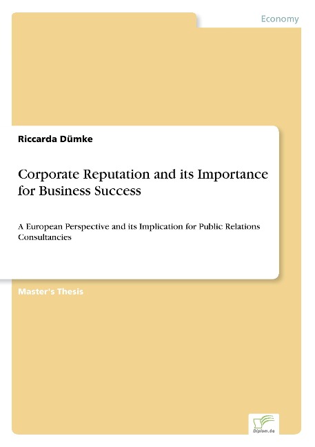 Corporate Reputation and its Importance for Business Success: A European Perspective and its Implication for Public Relations Consultancies