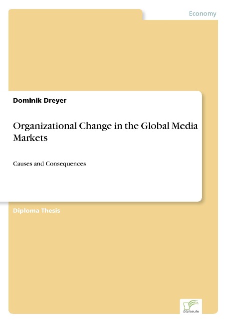 Organizational Change in the Global Media Markets: Causes and Consequences