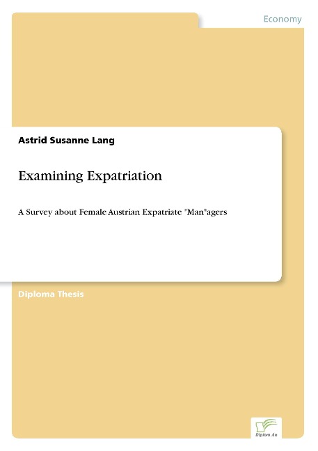 Examining Expatriation: A Survey about Female Austrian Expatriate Managers