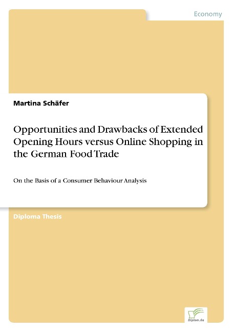 Opportunities and Drawbacks of Extended Opening Hours versus Online Shopping in the German Food Trade: On the Basis of a Consumer Behaviour Analysis